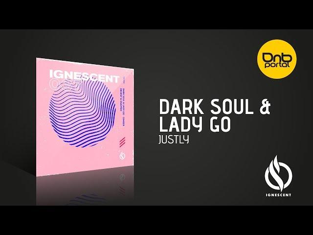 Dark Soul & Lady Go - Justly | Drum and Bass