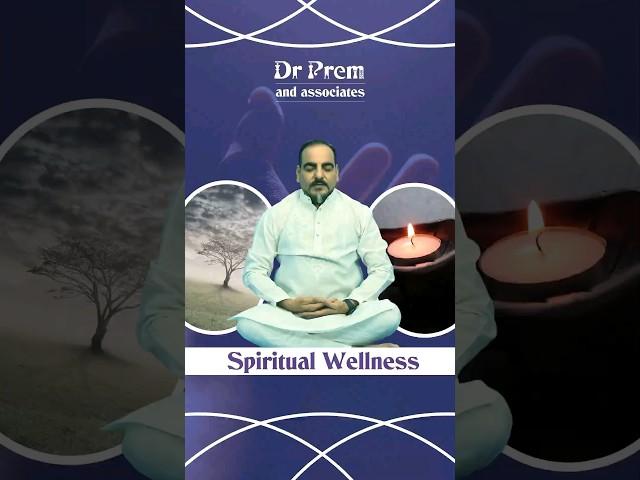 SPIRITUAL WELLNESS by Dr Prem