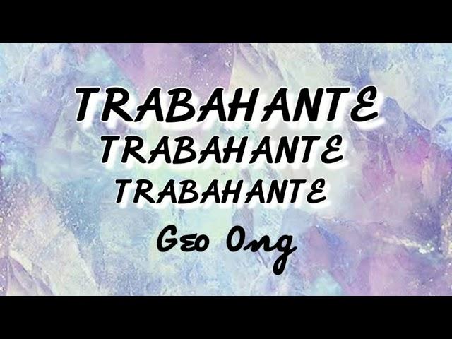 Trabahante - Geo Ong | MusicTrends