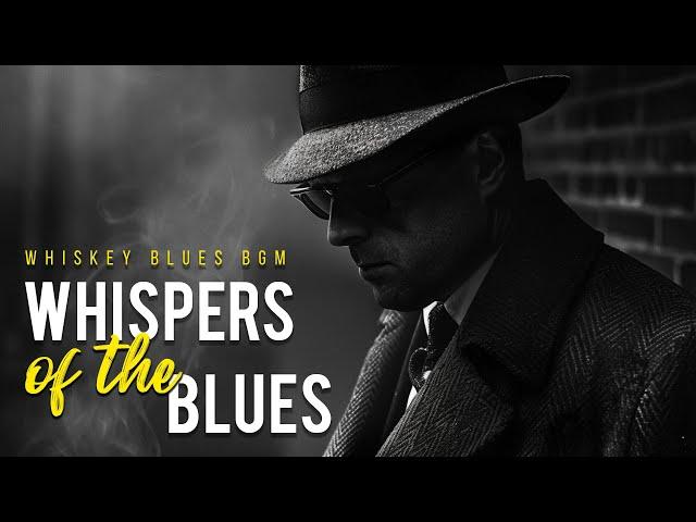 Whispers of the Blues - Whiskey Blues BGM - Soulful Guitar Melodies for a Tranquil Night