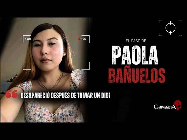 El caso de Paola Bañuelos | Criminalista Nocturno