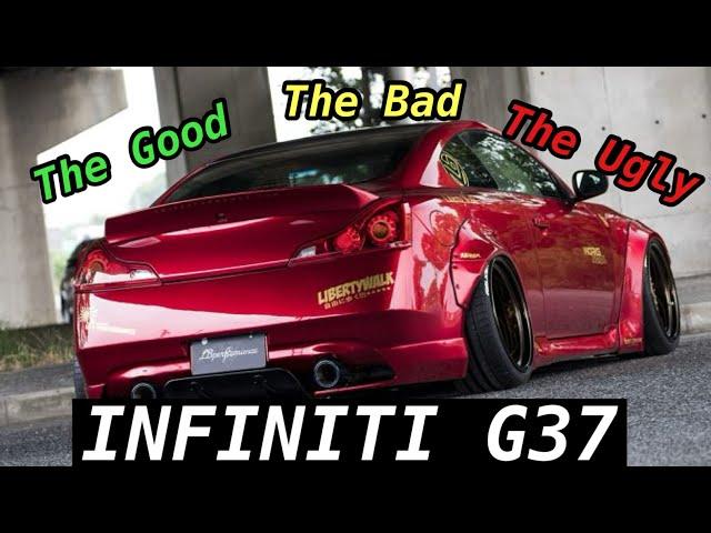 Infiniti G37 | The Good, The Bad, And The Ugly…