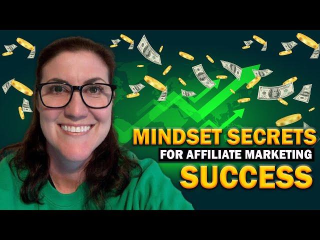 Affiliate Marketing Mindset Secrets for Success (New or Struggling Affiliate Marketers - Watch This)