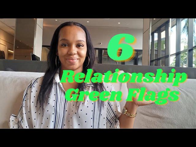 6 Relationship Green Flags|Theopinionatedchic