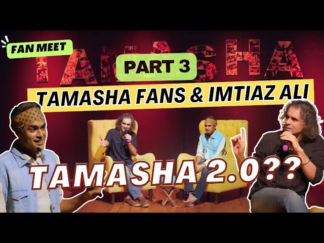 TAMASHA - FanMeet - Part 3 | Celebrating 9 years with Imtiaz Ali | Tamasha 2 ?? | Uncut