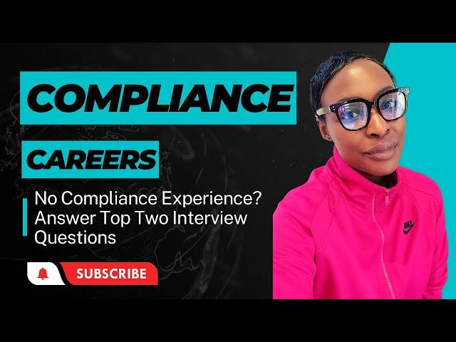 No Compliance Experience? Answer the Top Two Interview Questions.