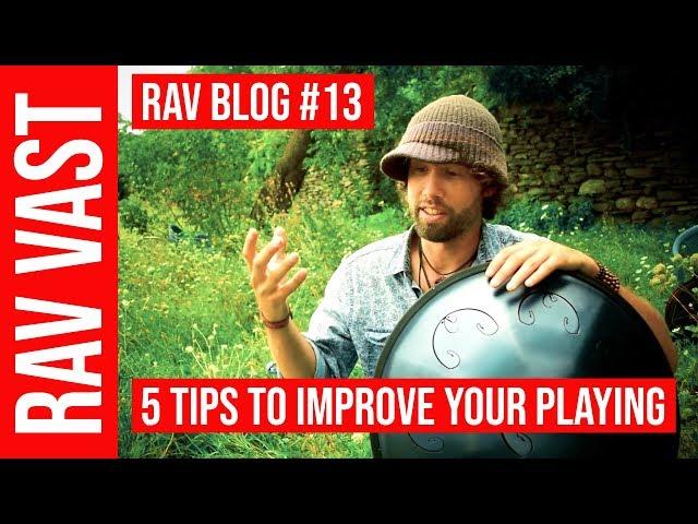 5 tips to improve your playing: RAV Vast Blog #13