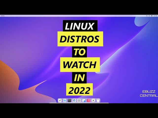 5 Linux Distros To Watch In 2022