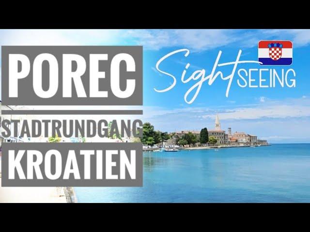 Porec - eine schöne Stadt in Kroatien / Stadtbummel