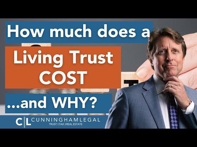 Living Trust COST in 2024 and WHY?