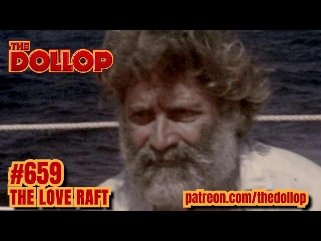 The Dollop Podcast Ep 659- The Love Raft