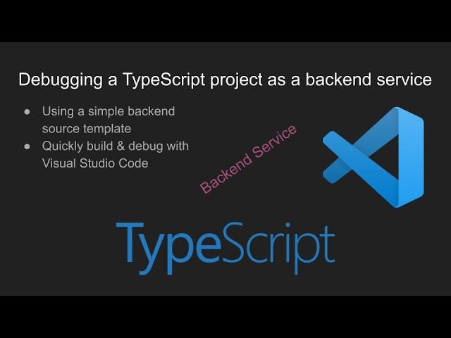 Debugging a TypeScript project as a backend service