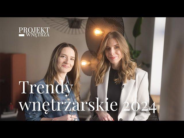 Trendy wnętrzarskie 2024 | PROJEKT WNĘTRZA