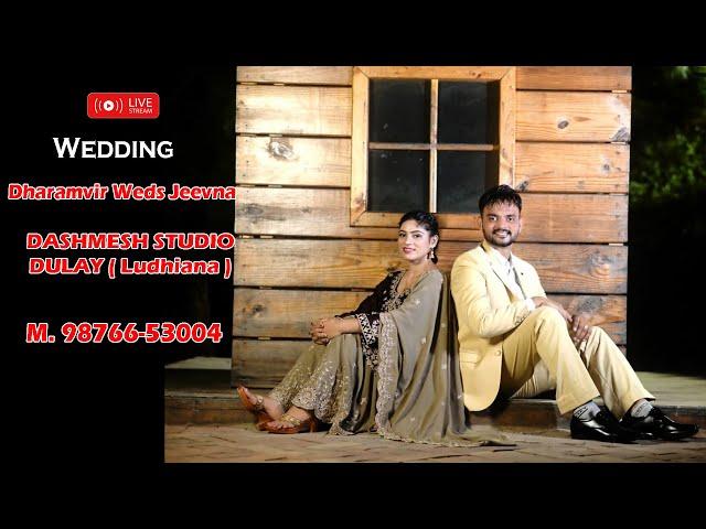 LIVE  WEDDING  Dharamvir  Weds  Jeevna   {  DASHMESH STUDIO DULAY  9876653004#LUDHIANA