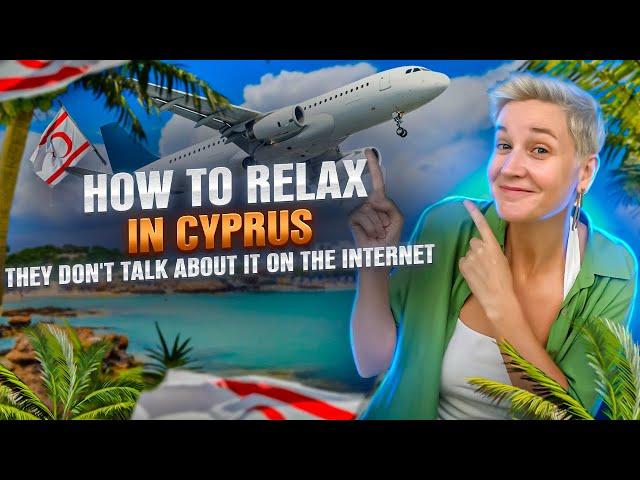 How to relax in Cyprus? This is not talked about on the Internet  Important life hacks