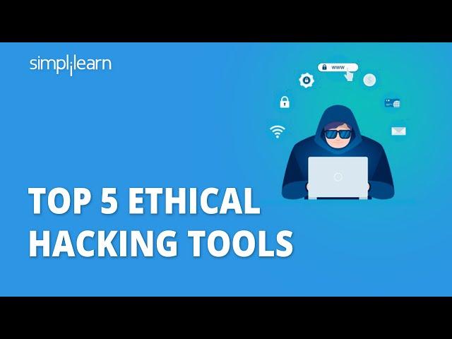 Top 5 Ethical Hacking Tools | Ethical Hacking Tools And Uses | Ethical Hacking | Simplilearn