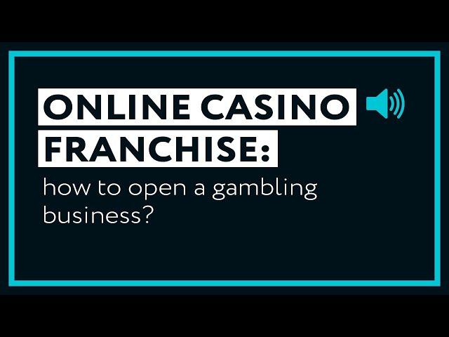 Online Casino Franchise: How to Open a Gambling Business?