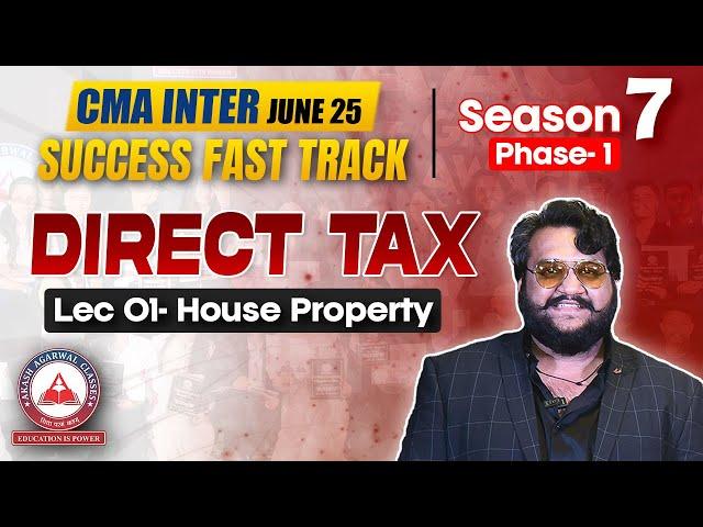 CMA Inter Direct Tax Lec 01- House Property Part 01 | Success Fast Track S7 P1
