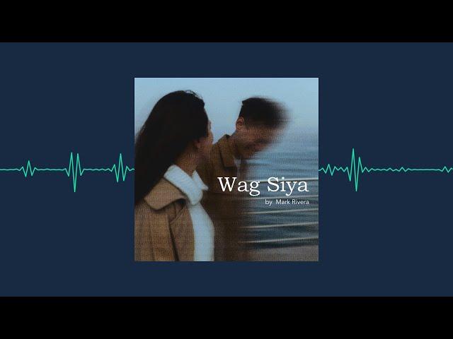 Mark Rivera - Wag Siya (Official Audio Clip)