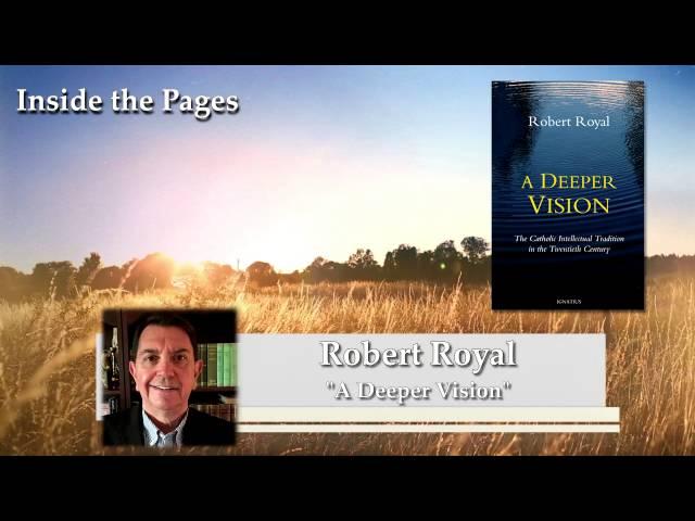 Robert Royal - A Deeper Vision on Inside the Pages with Kris McGregor