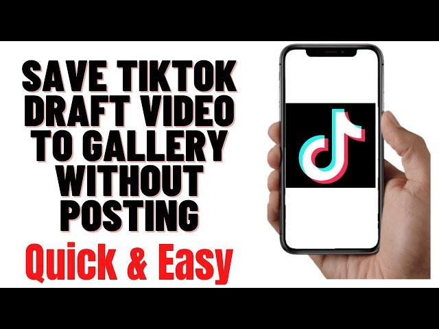 how to save tiktok draft video to gallery without posting