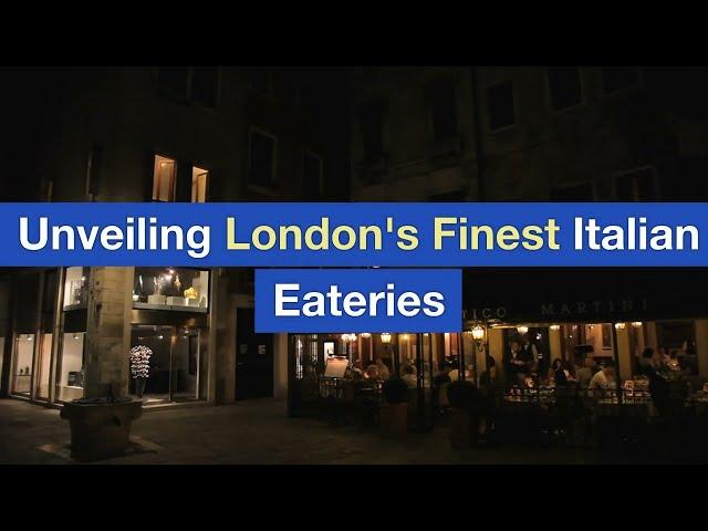 Unveiling London's Finest Italian Eateries