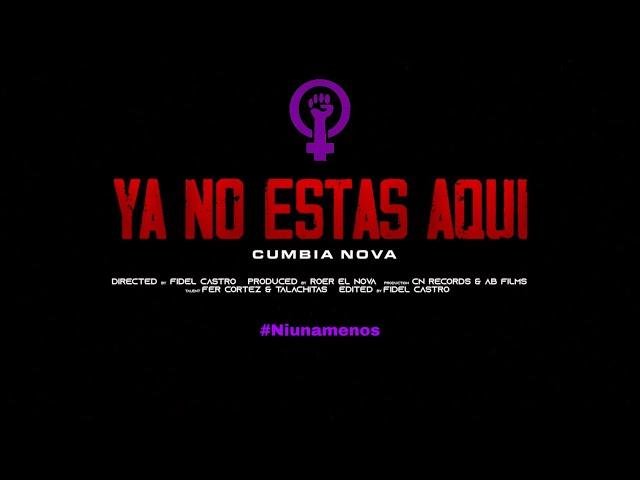  YA NO ESTÁS AQUI - /NI UNA MENOS/ (Video Oficial) - GRUPO CUMBIA NOVA OFICIAL