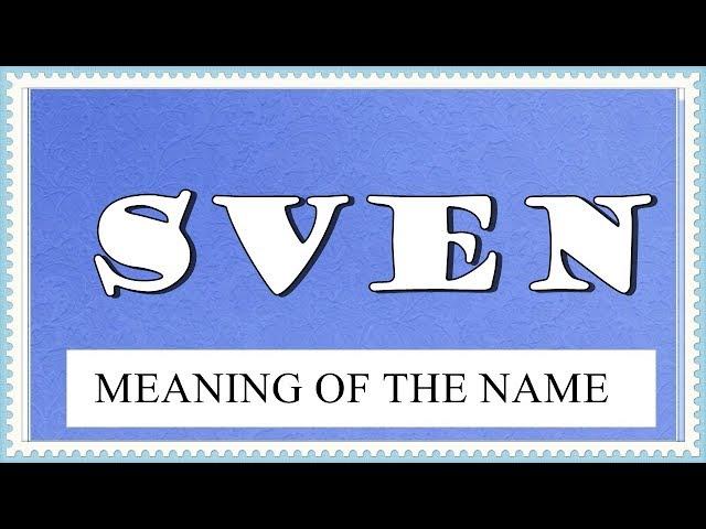 MEANING OF THE NAME SVEN,FUN FACTS, HOROSCOPE