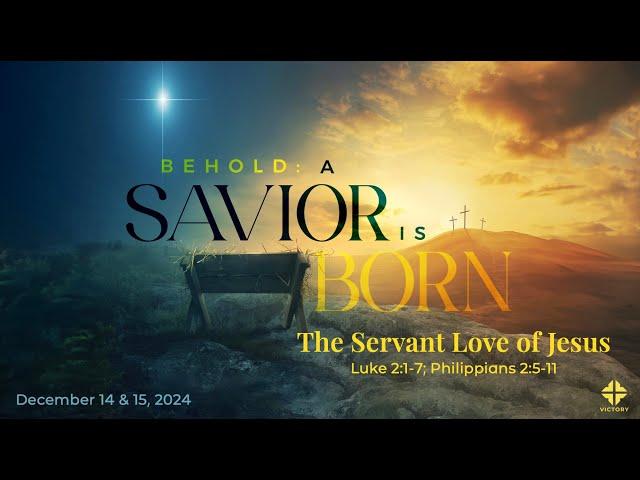 12/15/24 | The Servant Love of Jesus | Luke 2:1-7 (LIVE) 9:30am