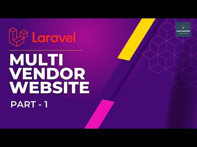 1. Getting Started | Laravel 9 -Build Complete Multi Vendor Ecommerce | Solve Masters