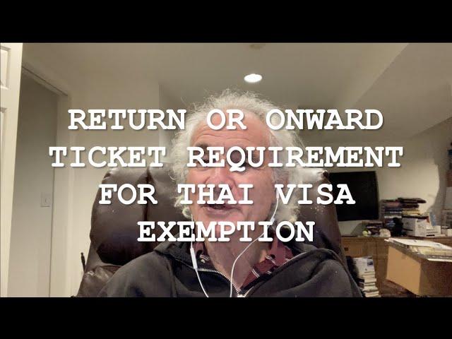 RETURN OR ONWARD TICKET REQUIREMENT FOR THAI VISA EXEMPTION