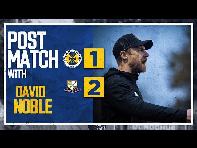 POST MATCH | David Noble | St Albans City vs Basford United | 16th November 2024