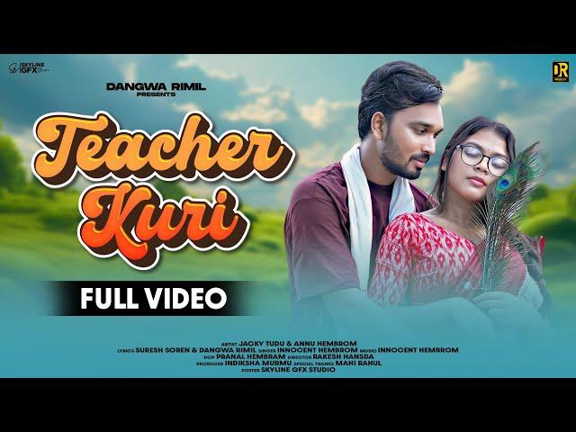 TEACHER KURI // JACKY TUDU & ANNU HEMBROM// NEW DASAI SANTHALI FULL VIDEO 2024