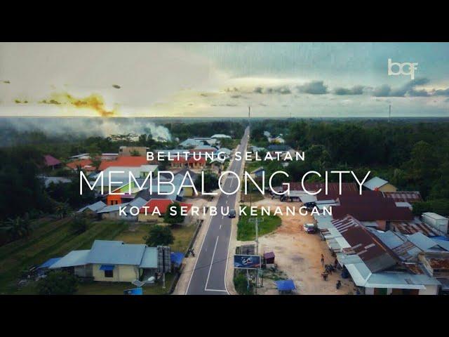 Belitong Selatan  |  Membalong City  |  Kota Seribu Kenangan