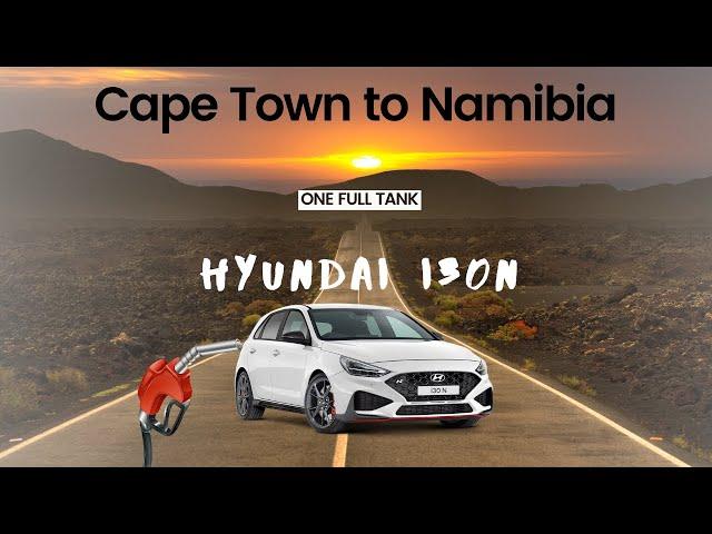 Cape Town to Namibia | 2023 Hyundai I30N DCT | One Full Tank | Road trip