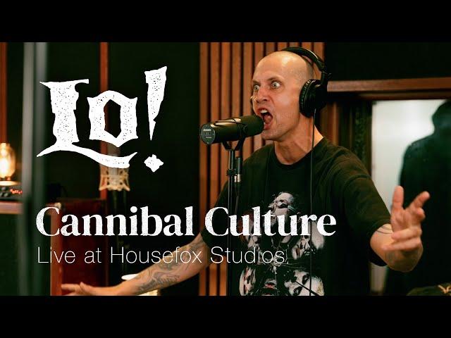 LO! - Cannibal Culture - Live at Housefox Studios