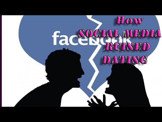 How Social Media Ruined Dating & Relationships