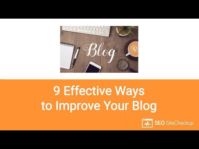 9 Effective Ways to Improve Your Blog