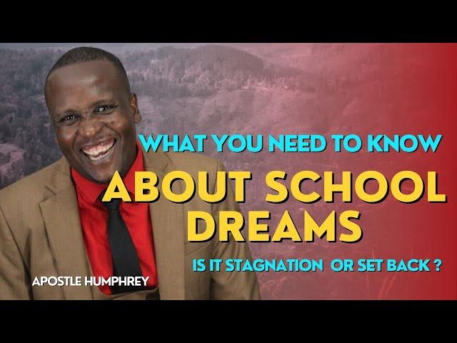 WHAT YOU NEED TO KNOW ABOUT SCHOOL DREAMS IS IT STAGNATION OR SET BACK  - APOSTLE HUMPHREY