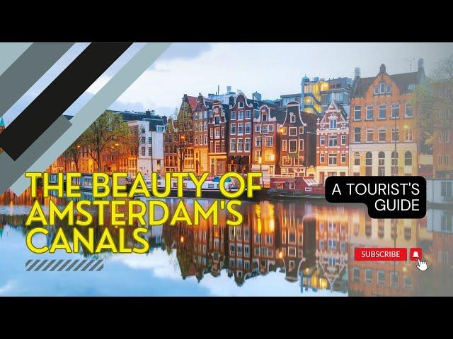 Exploring the Beauty of Amsterdam's Canals: Netherlands Tourism Guide 2024