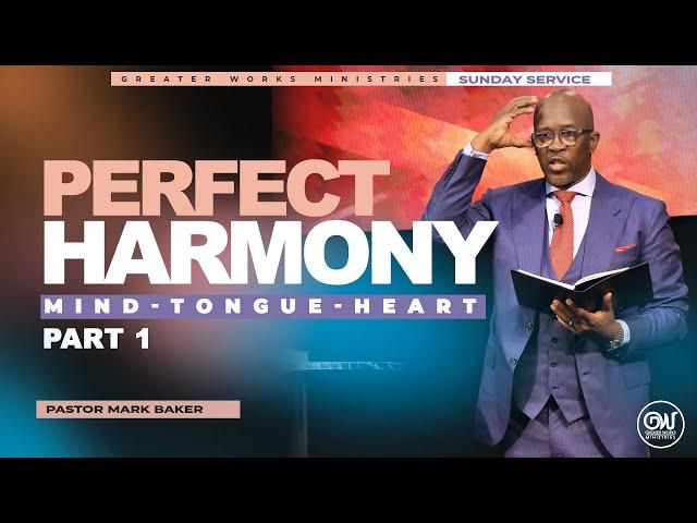 Pastor Mark Baker | Greater Works Ministries | Sunday | Perfect Harmony | Mind -Tongue- Heart