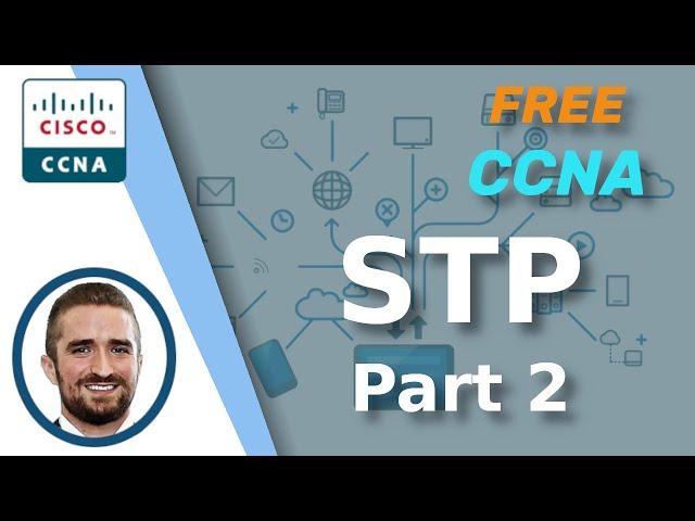 Free CCNA | Spanning Tree Protocol (Part 2) | Day 21 | CCNA 200-301 Complete Course