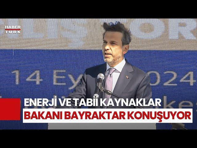 #CANLI - Enerji ve Tabii Kaynaklar Bakanı Alparslan Bayraktar konuşuyor