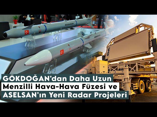 GÖKDOĞAN'dan Daha Uzun Menzilli Hava-Hava Füzesi ve ASELSAN'ın Yeni Radar Projeleri !