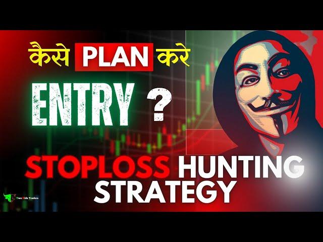 Stoploss Hunting Strategy : How To Plan Entry In Trades 