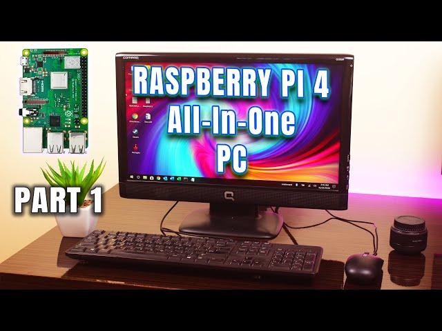 Building a Powerful PC Using Raspberry Pi 4 | Raspberry Pi 4 All-In-One PC (PART 1)