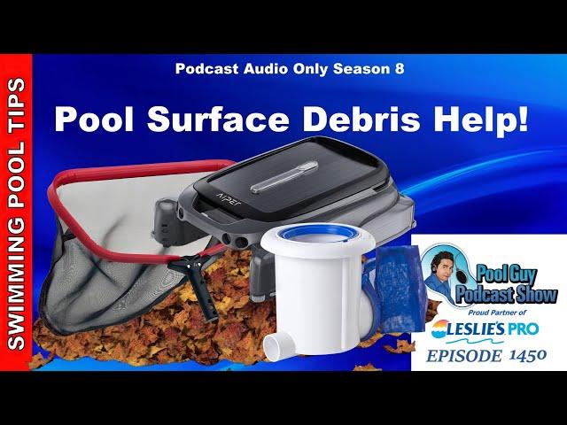 Swimming Pool Surface Debris Helpful Tips & Tricks!