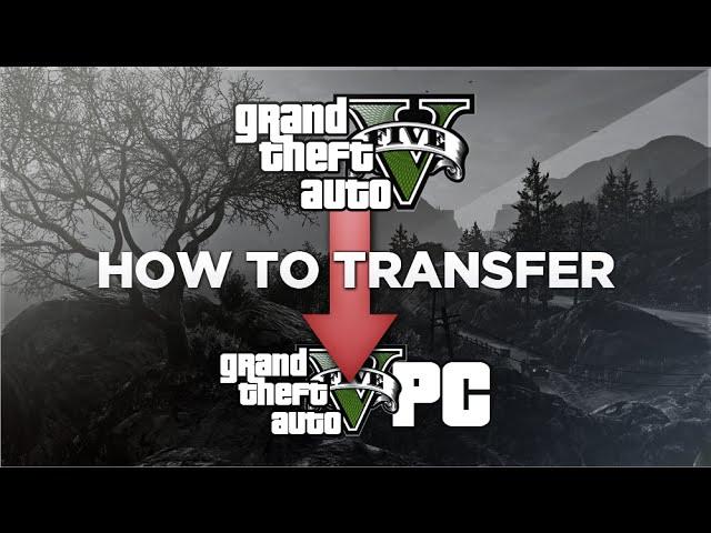 GTA 5 PC - How to Transfer to PC From PS4, XB1 and More (GTA 5 PC Transfer Guide)