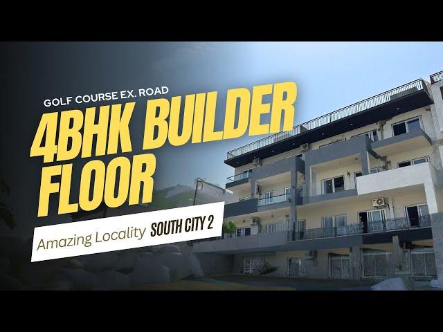 THE ULTIMATE LUXURY ADDRESS: 4BHK Builder Floor in South City 2 | 240 Sq Yard of Pure Luxury