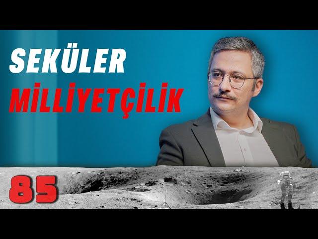 Seküler Milliyetçilik - Aydaki Adam: İlker Canikligil - Bahadırhan Dinçaslan - B85